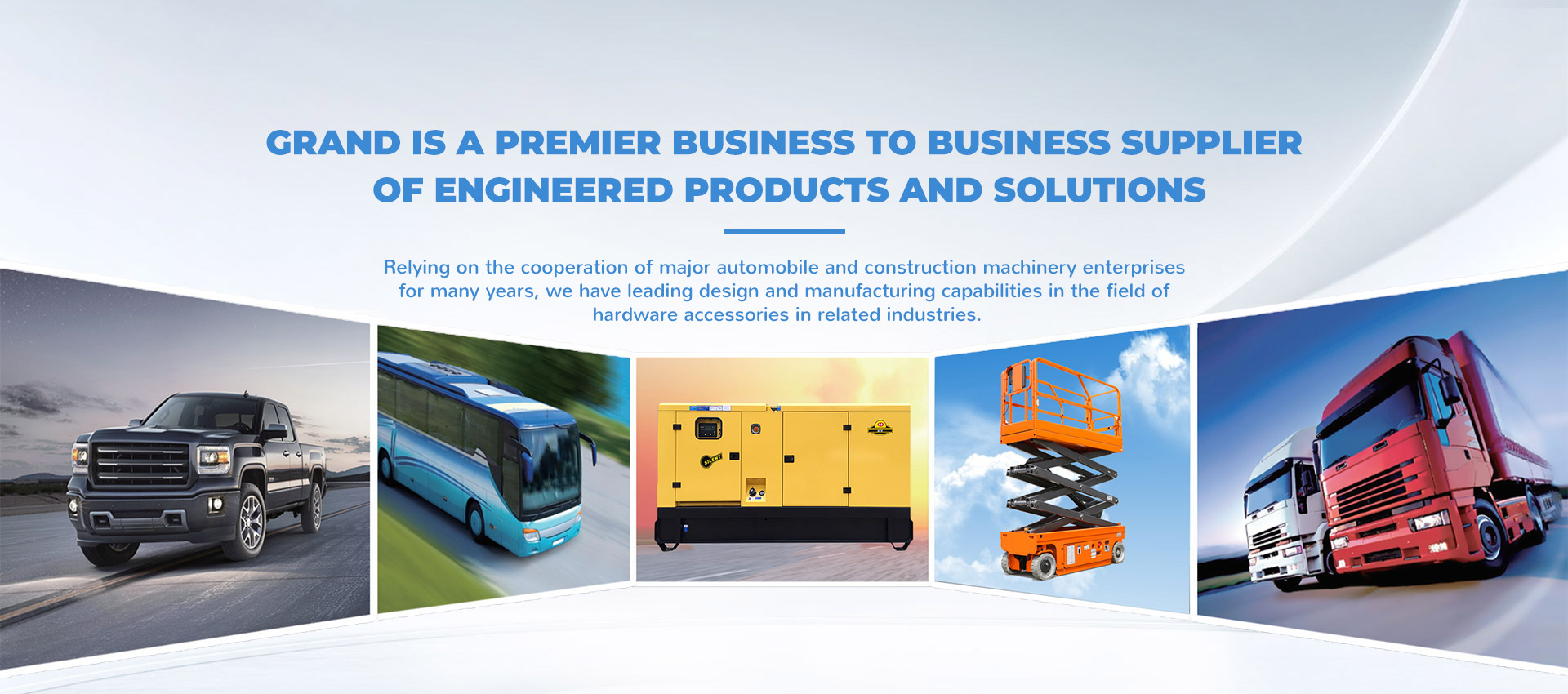 GRAND is a premier business to business supplier of engineered products and solutions